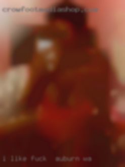 I like role fuck in Auburn, WA play, threesomes..