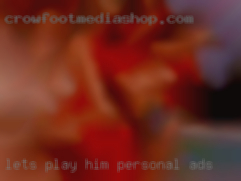 Let's play Please be him personal ads local.