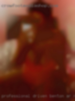 Professional, driven, and Benton, AR nude passionate.
